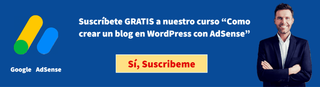Suscríbete gratis a nuestro curso como crear un blog con WordPress y AdSense